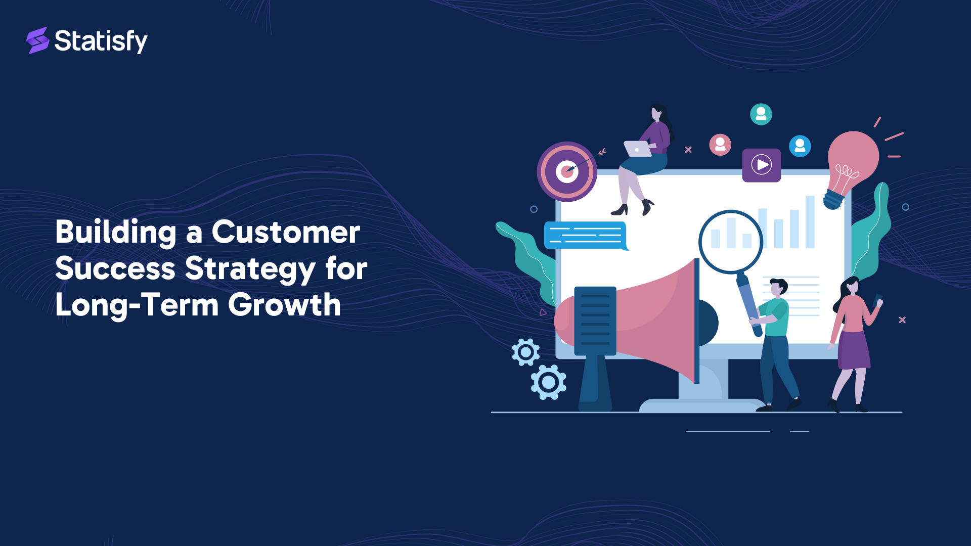 How To Build A Customer Success Strategy For Long-Term Growth?