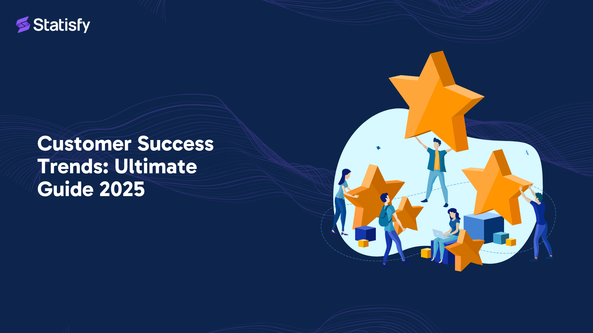 Predicted Trends for Customer Success Industry- Ultimate Guide 2025