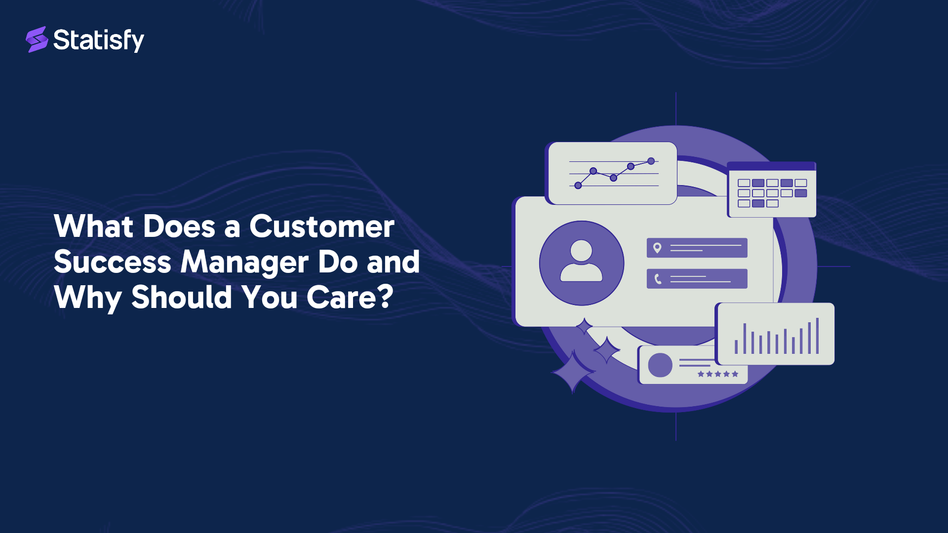 What Does a Customer Success Manager Do and Why Should You Care?